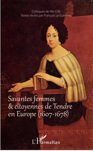 Savantes femmes et citoyennes de Tendre en Europe (1607-1678)