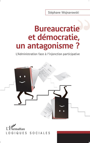 Bureaucratie et démocratie, un antagonisme ? L'administration face à l'injonction participative