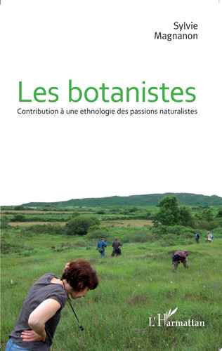Les botanistes Contribution à une ethnologie des passions naturalistes