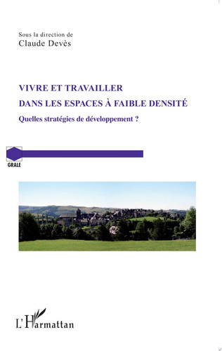Vivre et travailler dans les espaces à faible densité Quelles stratégies de développement ?