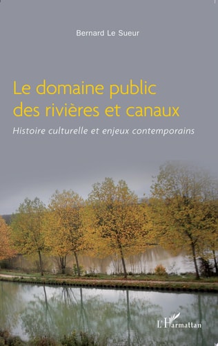 Le domaine public des rivières et canaux Histoire culturelle et enjeux contemporains