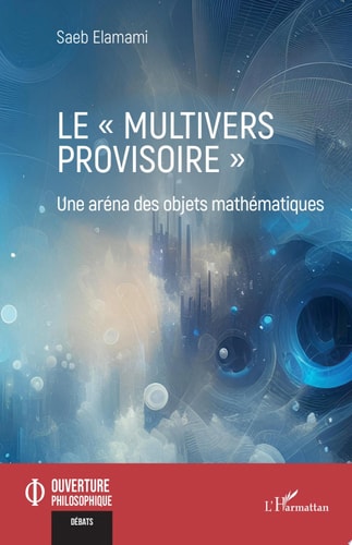 Le "multivers provisoire" Une aréna des objets mathématiques