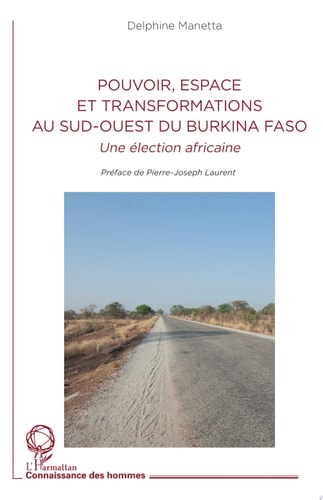Pouvoir, espace et transformations au sud-ouest du Burkina Faso Une élection africaine