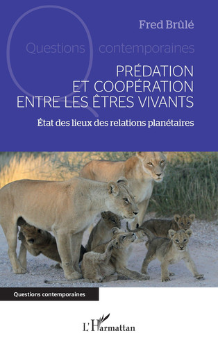 Prédation et coopération entre les êtres vivants État des lieux des relations planétaires