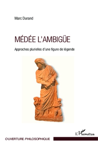 Medee L'ambigue Approches Plurielles D'une Figure de Legende