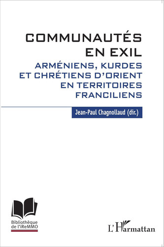 Communautes en Exil Armeniens, Kurdes Et Chretiens D'Orient en Territoires Franciliens