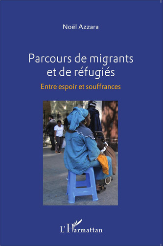 Parcours de Migrants Et de Refugies Entre Espoir Et Souffrances