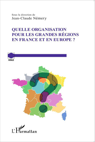 Quelle Organisation Pour Les Grandes Regions en France Et en Europe ?