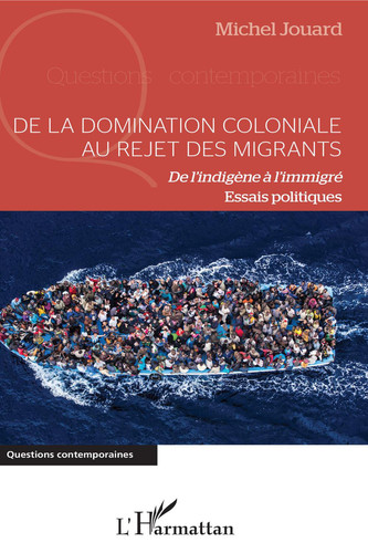 De la domination coloniale au rejet des migrants De l'indigène à l'immigré - Essais politiques