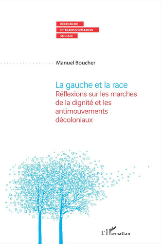 La gauche et la race: Réflexions sur les marches de la dignité et les antimouvements décoloniaux (French Edition)