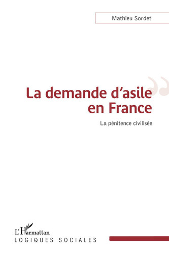 La demande d'asile en France: La pénitence civilisée (French Edition)