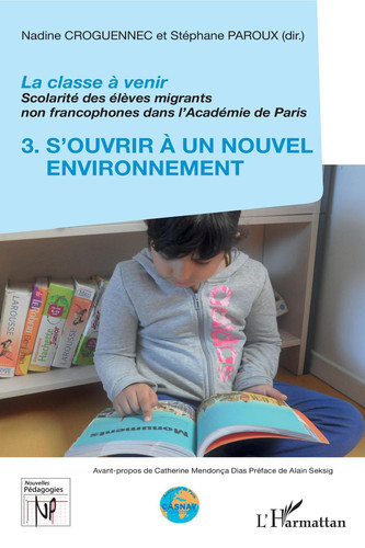 La classe à venir Scolarité des élèves migrants non francophones dans l'Académie de Paris - 3. S'ouvrir à un nouvel environnement