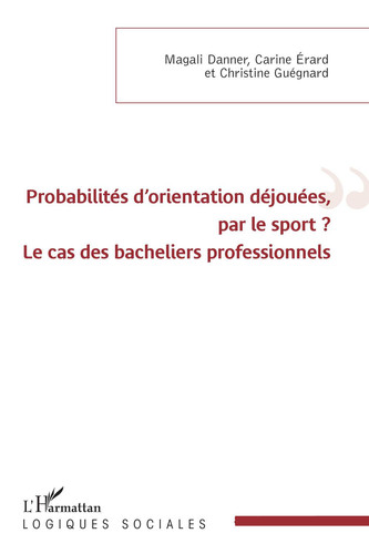 Probabilités d'orientation déjouées, par le sport ?: Le cas des bacheliers professionnels (French Edition)