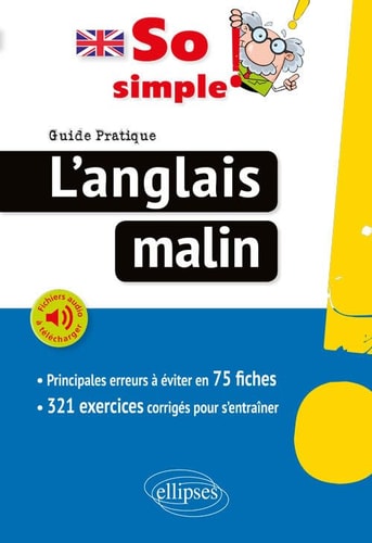 So simple! L'anglais malin Guide pratique. 75 fiches pour réussir. Exercices corrigés