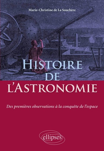 Histoire de l'astronomie : [des premières observations à la conquête de l'espace]