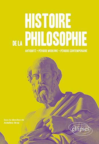 Histoire de la philosophie Antiquité, période moderne, période contemporaine