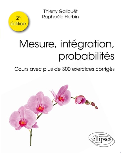 Mesure, intégration, probabilités Cours avec plus de 300 exercices corrigés