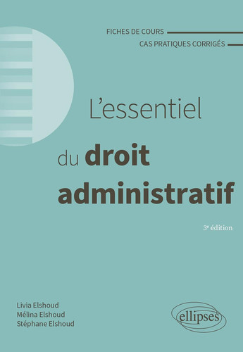 L'essentiel du droit administratif Fiches de cours et cas pratiques corrigés