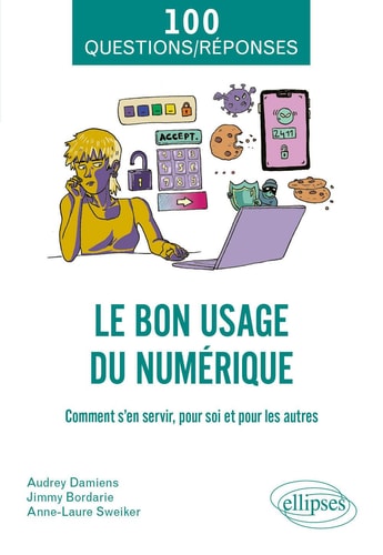 Le bon usage du numérique - Comment s'en servir, pour soi et pour les autres
