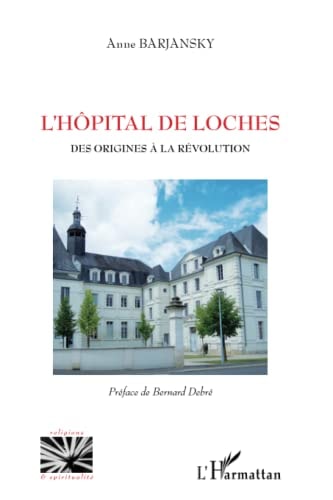 L'hôpital de Loches des origines à la Révolution