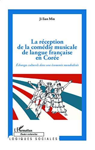 La réception de la comédie musicale de langue française en Corée échanges culturels dans une économie mondialisée