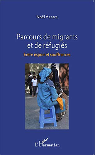 Parcours de migrants et de réfugiés entre espoir et souffrances