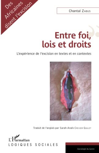 Entre foi, lois et droits l'expérience de l'excision en textes et en contextes