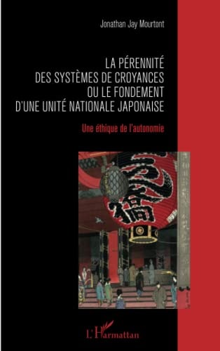 La pérennité des systèmes de croyances ou le fondement d'une unité nationale jap Une éthique de l'autonomie