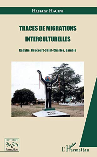 Traces de migrations interculturelles Kabylie, Haucourt-Saint-Charles, Gambie