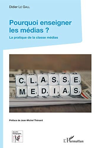 Pourquoi enseigner les médias? la pratique de la classe médias