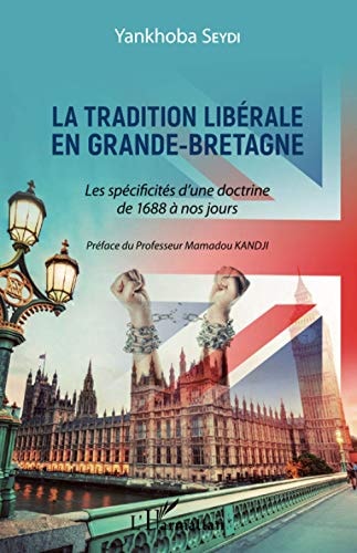 La tradition libérale en Grande-Bretagne les spécificités d'une doctrine de 1688 à nos jours