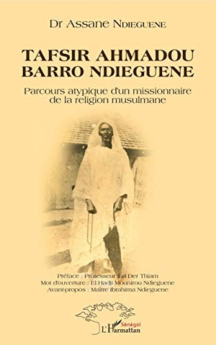 Tafsir Ahmadou Barro Ndieguene parcours atypique d'un missionnaire de la religion musulmane