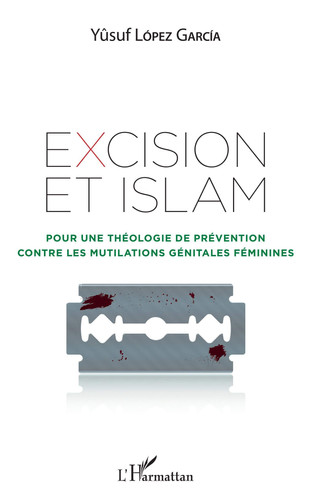 Excision et islam pour une théologie de prévention contre les mutilations génitales féminines