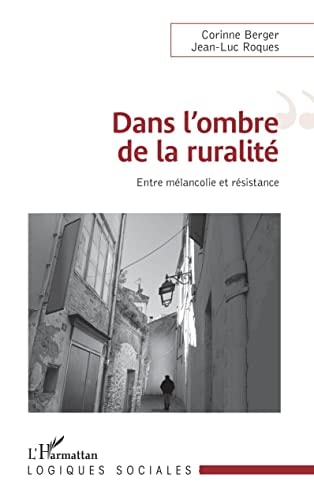 Dans l'ombre de la ruralité Entre mélancolie et résistance