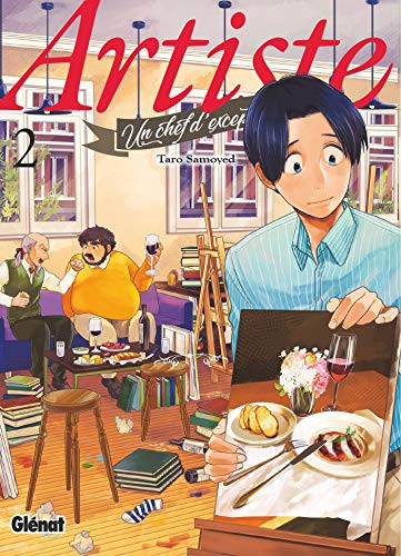 Artiste, un chef d'exception Tome 2