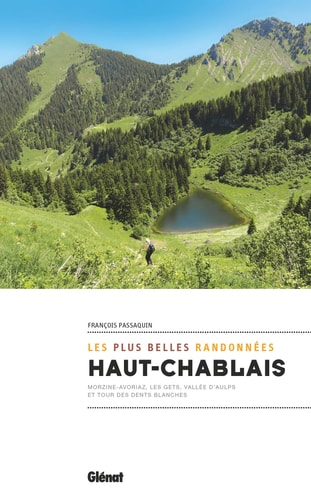 Haut-Chablais, les plus belles randonnées Autour de Morzine-Avoriaz, Les Gests, Vallée d'Aulps et Tour des Dents Blanches