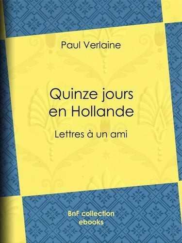 Quinze jours en Hollande - Lettres à un ami