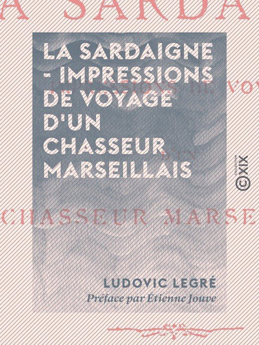 La Sardaigne - Impressions de voyage d'un chasseur marseillais