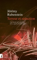 Terreur et séduction Une histoire de la doctrine de la guerre révolutionnaire