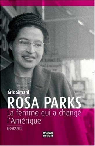 Rosa Parks la femme qui a changé l'Amérique : biographie