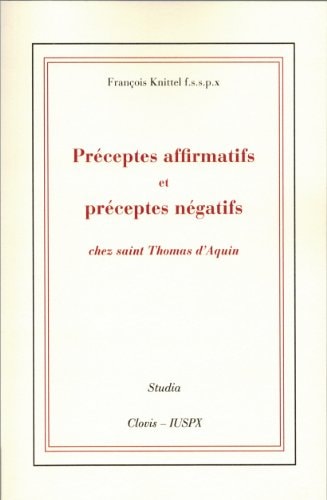 Préceptes affirmatifs et pérceptes négatifs chez saint Thomas d'Aquin