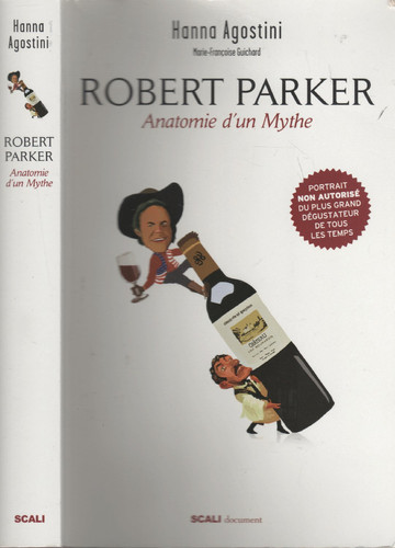 Robert Parker anatomie d'un mythe : portrait non autorisé du plus grand dégustateur de tous les temps