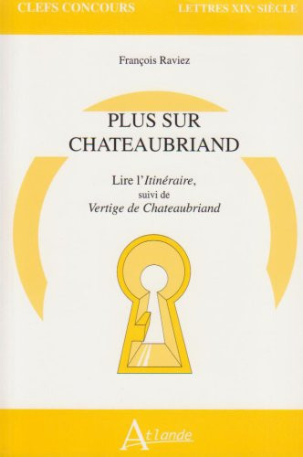 Plus sur Chateaubriand - Lire l'itinéraire, suivi de Vertige de Chateaubriand