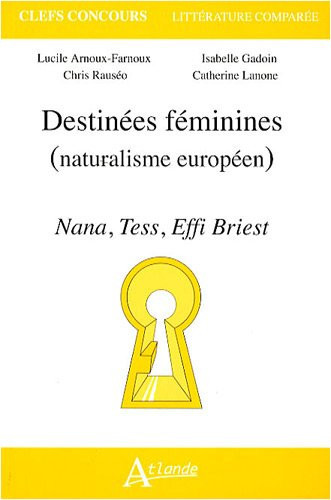 Destinées féminines, (naturalisme européen) - Nana, Tess, Effi briest