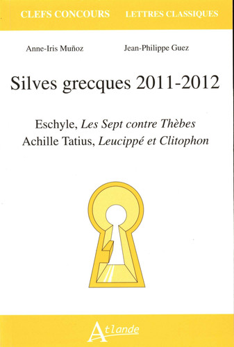 Silves grecques 2011-2012 Eschyle, "Les sept contre Thèbes, Achille Tatius, "Leucippé et Clitophon