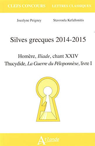 Silves grecques 2014-2015 Homère, Iliade, chant XXIV ; Thucydide, La Guerre du Péloponnèse, livre I