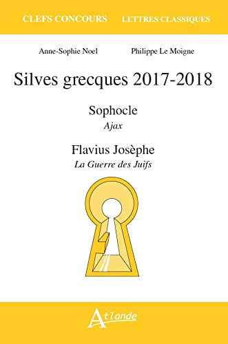 Silves grecques 2017-2018 Sophocle, Ajax ; Flavius Josèphe, La guerre des Juifs