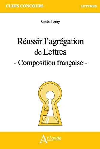 Réussir l'agrégation de lettres Composition française