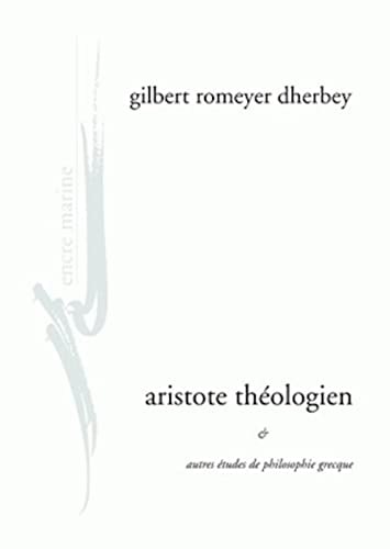 Aristote théologien et autres études de philosophie grecque (Encre Marine) (French Edition)
