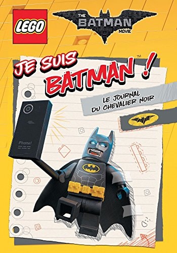 The Lego Batman Movie - Je suis Batman ! Le journal du chevalier noir
